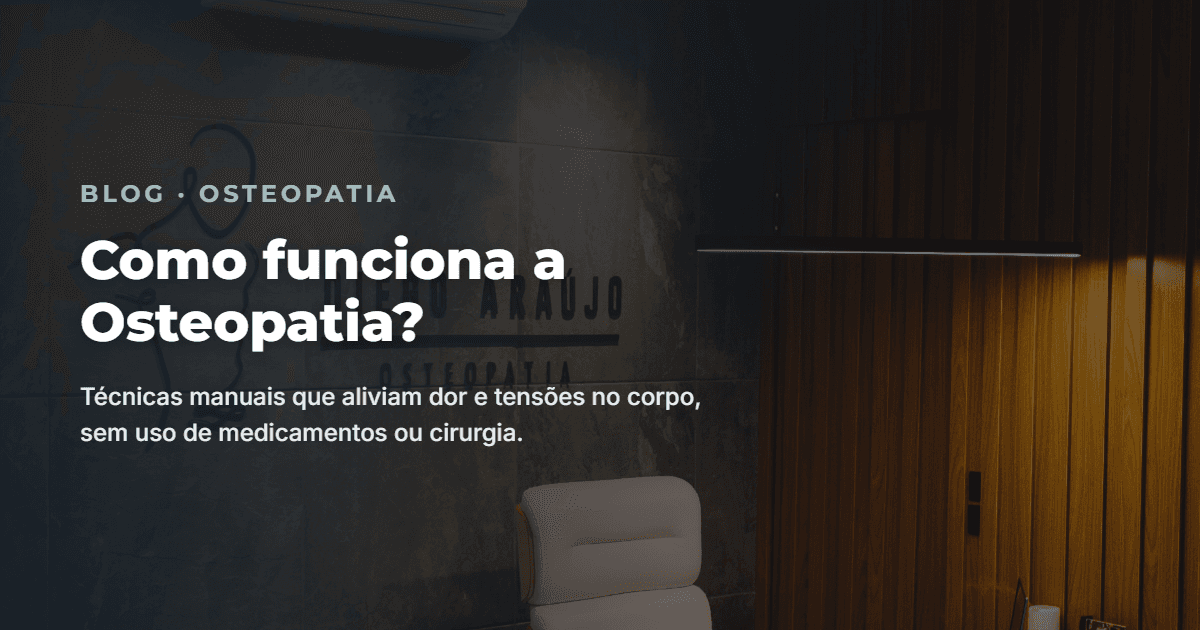 Como funciona a Osteopatia?