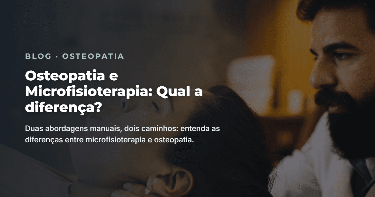 Osteopatia e Microfisioterapia: Qual a diferença?
